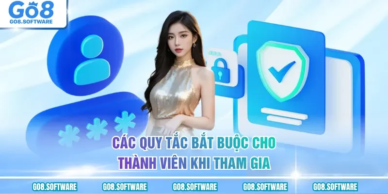 Các quy tắc bắt buộc cho thành viên khi tham gia