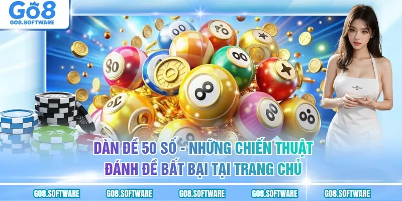 Dàn Đề 50 Số - Các Bí Quyết Soi Cầu Chuẩn Xác Cho Các Thành Viên